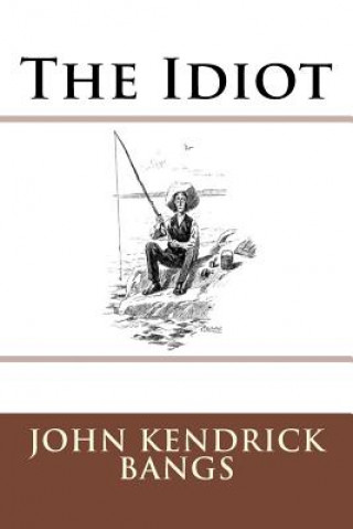 Knjiga The Idiot John Kendrick Bangs
