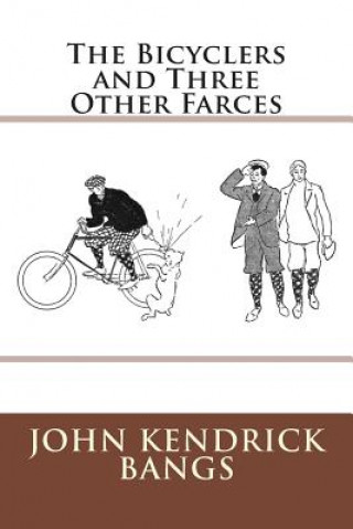 Knjiga The Bicyclers and Three Other Farces John Kendrick Bangs