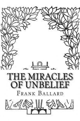Kniha The Miracles of Unbelief Frank Ballard