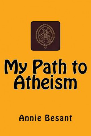 Kniha My Path to Atheism: The original edition of 1885 Annie Besant