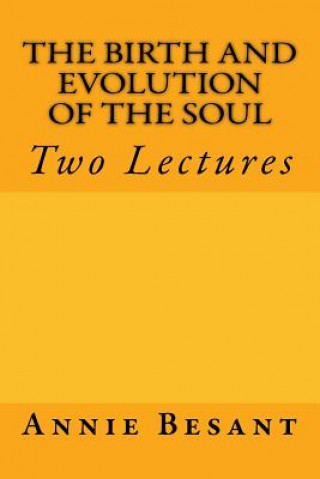 Książka The Birth and Evolution of the Soul: Two Lectures Annie Besant