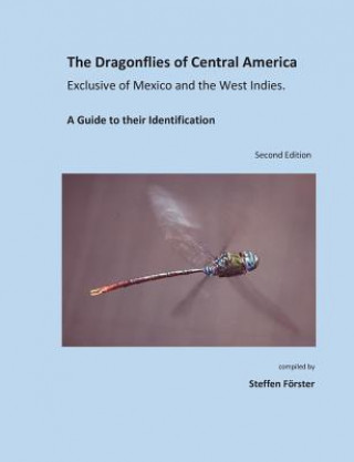 Carte The Dragonflies of Central America exclusive of Mexico and the West Indies: A Guide to their Identification Steffen Foerster