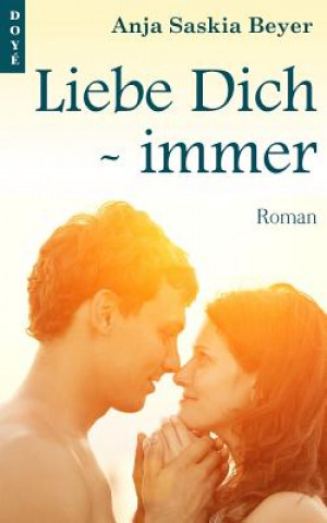 Knjiga Liebe Dich - immer Anja Saskia Beyer