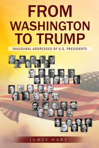 Kniha From Washington to Trump: Inaugural Addresses of U. S. Presidents James Hart