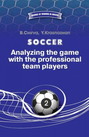 Knjiga Soccer. Analyzing the game with the professional team players. B Chirva