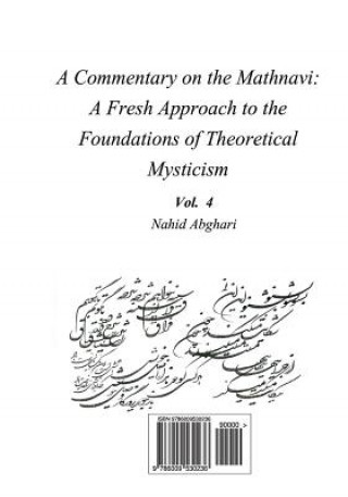 Kniha Commentary on Mathnavi 4: A Fresh Approach to the Foundation of Theoretical Mysticism Nahid Abghari