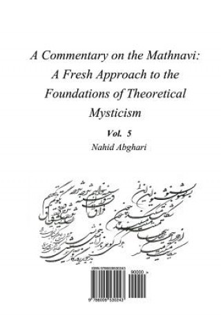 Kniha Commentary on Mathnavi 5: A Fresh Approach to the Foundation of Theoretical Mysticism Nahid Abghari