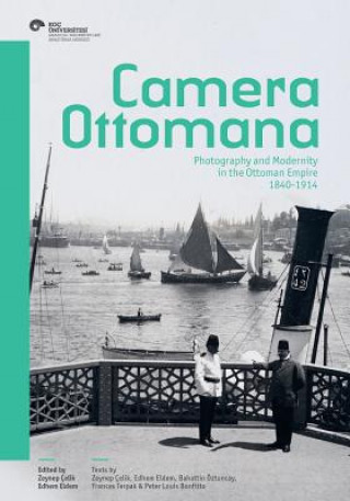 Book Camera Ottomana: Photography and Modernity in the Ottoman Empire, 1840-1914 Edhem Eldem