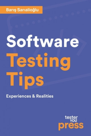 Könyv Software Testing Tips: Experiences & Realities Baris Sarialioglu