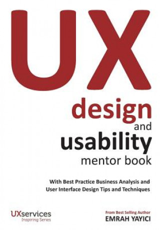 Książka UX Design and Usability Mentor Book: With Best Practice Business Analysis and User Interface Design Tips and Techniques Emrah Yayici