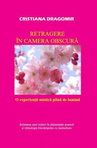 Kniha Retragere in Camera Obscura: O Experienta Mistica Plina de Lumina Cristiana Dragomir