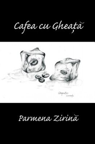 Könyv Cafea Cu Gheata: - Parmena Zirina