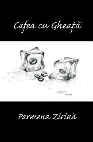 Book Cafea Cu Gheata: - Parmena Zirina