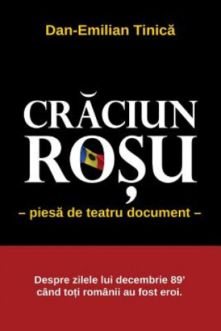 Book Craciun Rosu (Red Christmas): Piesa in 4 Acte ( Stage Play in Four Acts) Dan Emilian Tinica