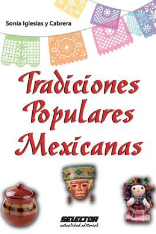 Kniha Tradiciones Populares Mexicanas Sonia Iglesias y Cabrera