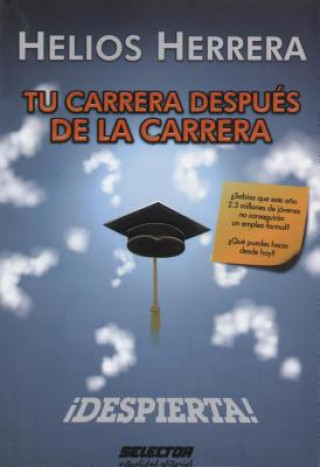 Kniha Tu carrera despues de la carrera: ?Despierta! Helios Herrera