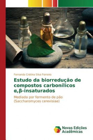 Kniha Estudo da biorreducao de compostos carbonilicos &#945;,&#946;-insaturados Silva Ferreira Fernanda Cristina