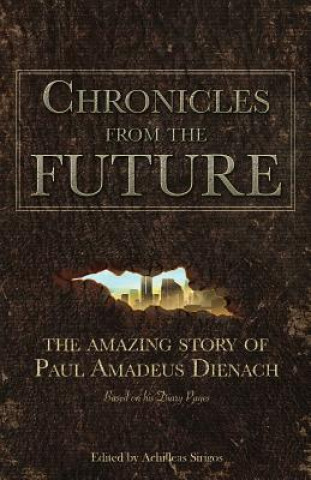 Książka Chronicles From The Future: The amazing story of Paul Amadeus Dienach Paul Amadeus Dienach