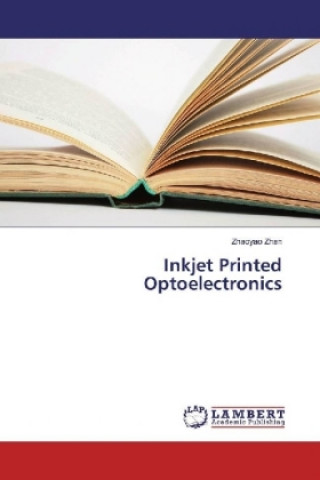 Knjiga Inkjet Printed Optoelectronics Zhaoyao Zhan