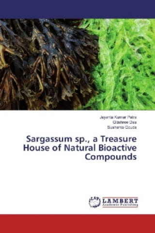 Carte Sargassum sp., a Treasure House of Natural Bioactive Compounds Jayanta Kumar Patra