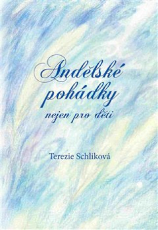 Knjiga Andělské pohádky nejen pro děti Terezie Schliková