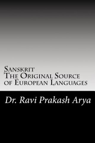 Carte Sanskrit: The Original Source of European Languages Dr Ravi Prakash Arya