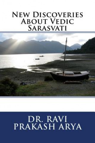 Kniha New Discoveries About Vedic Sarasvati Dr Ravi Prakash Arya