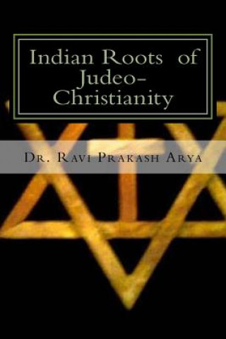 Kniha Indian Roots of Judeo-Christianity Dr Ravi Prakash Arya