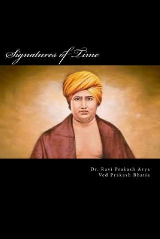 Kniha Signatures of Time: Collection of 231 Letters written by Swami Dayanand Sarasvati in 19th Century India Dr Ravi Prakash Arya
