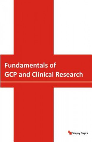 Книга Fundamentals of GCP and Clinical Research MR Sanjay Gupta