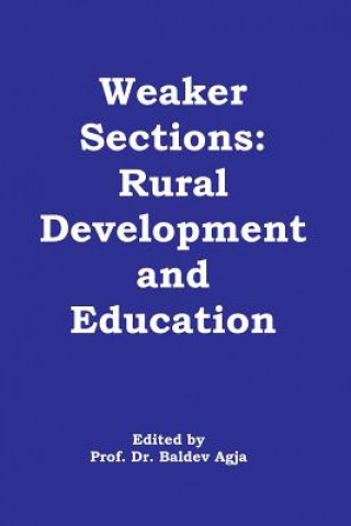 Kniha Weaker Sections: Rural Development and Education Dr Baldev Agja