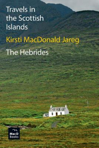 Book Travels in the Scottish Islands. The Hebrides Kirsti MacDonald Jareg