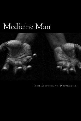 Книга Medicine Man Ibeh Liedstrand-Nwokocha