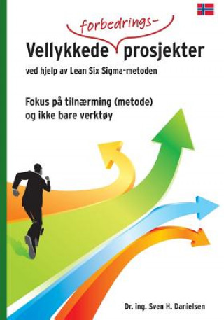 Kniha Vellykkede forbedringsprosjekter ved hjelp av Lean Six Sigma - metoden Sven H Danielsen
