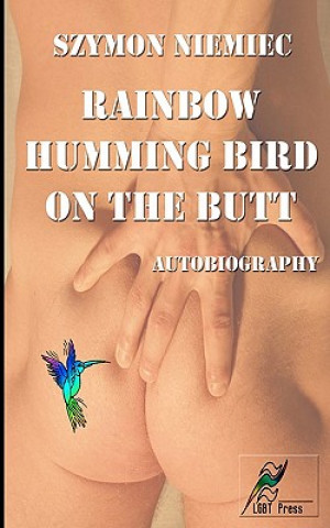 Könyv Rainbow Humming Bird On The Butt: Autobiography Szymon Niemiec
