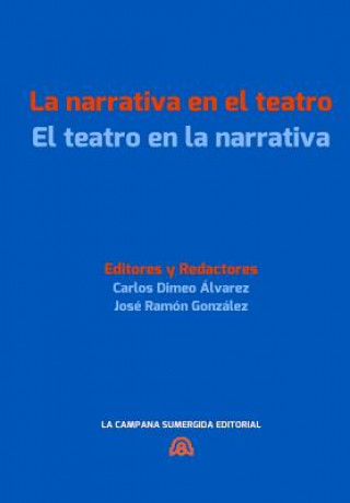 Kniha La Narrativa En El Teatro / El Teatro En La Narrativa: [convergencias Transgenericas En La Literatura Hispanica Actual.] Carlos Dimeo Alvarez
