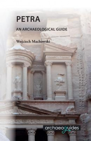 Könyv Petra: An Archaeological Guide Wojciech Machowski