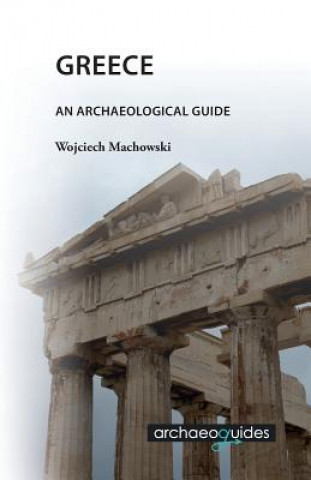 Könyv Greece: An Archaeological Guide Wojciech Machowski
