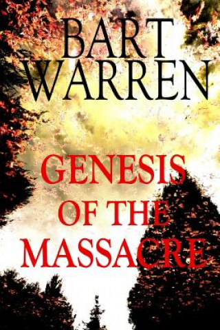 Knjiga Genesis of the Massacre: A Suspense Novel Bart Warren