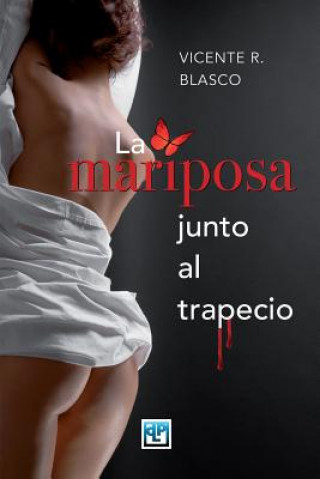 Книга La mariposa junto al trapecio Vicente R Blasco