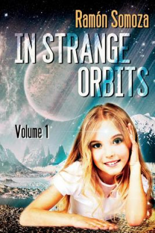Könyv In Strange Orbits - Volume 1 Ramon Somoza