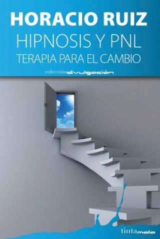 Kniha Hipnosis y PNL: Terapia para el cambio Horacio Ruiz