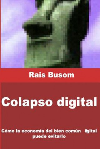 Książka Colapso digital: Cómo la economía del bien común digital puede evitarlo Rais Busom