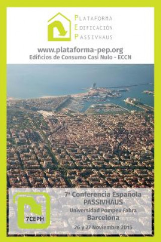 Carte Libro de Comunicaciones 7a Conferencia Espa?ola Passivhaus: Barcelona 2015 Plataforma Edificacion Passivhaus