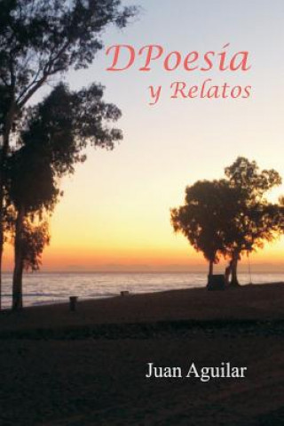 Knjiga DPoesia Y Relatos Juan Aguilar