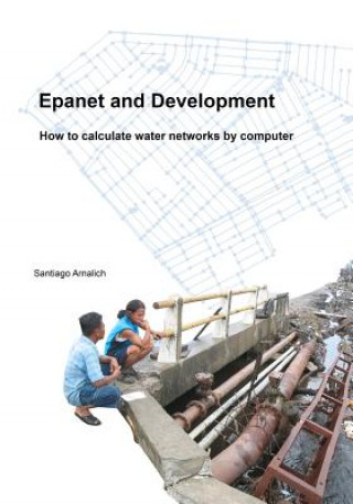 Carte Epanet and Development. How to calculate water networks by computer Santiago Arnalich