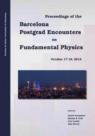Kniha Proceedings of the Barcelona Postgrad Encounters on Fundamental Physics Daniel Fernandez