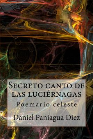 Buch Secreto canto de las luciernagas: Poemario celeste Daniel Paniagua Diez