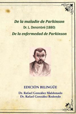 Kniha De la enfermedad de Parkinson, Dr. L. Denombré 1880: Edición bilingüe (De la maladie de Parkinson) Dr Rafael Gonzalez Redondo