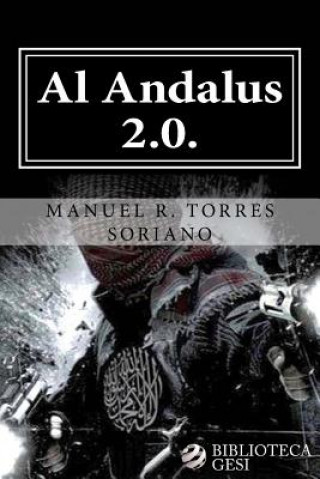 Kniha Al Andalus 2.0.: La ciber-yihad contra Espa?a Manuel R Torres Soriano